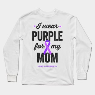 I Wear Purple For My Mom End Alz Alzheimer's Awareness Long Sleeve T-Shirt